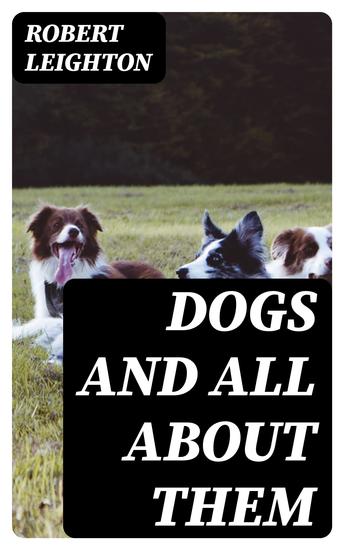 Dogs and All about Them - cover