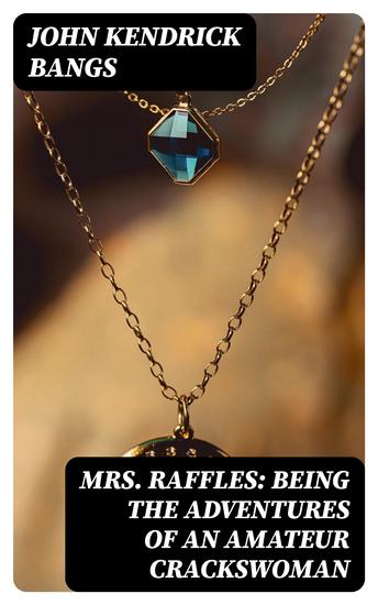 Mrs Raffles: Being the Adventures of an Amateur Crackswoman - cover