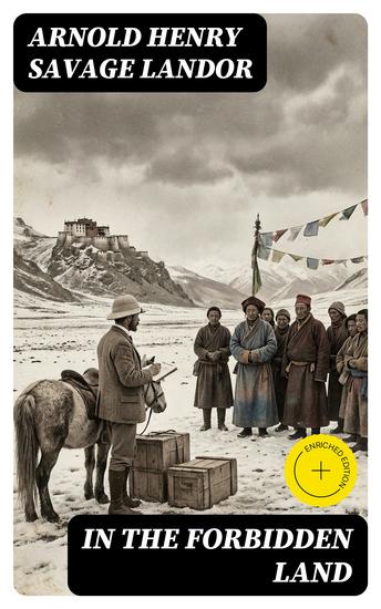 In the Forbidden Land - Enriched edition An account of a journey in Tibet capture by the Tibetan authorities imprisonment torture and ultimate release - cover