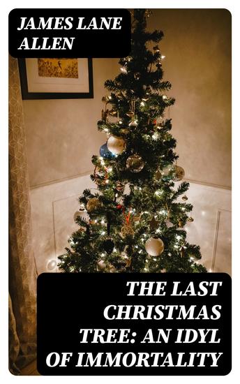 The Last Christmas Tree: An Idyl of Immortality - cover