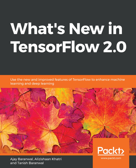 What's New in TensorFlow 20 - Use the new and improved features of ...