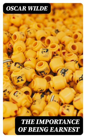 The Importance of Being Earnest - A Trivial Comedy for Serious People - cover