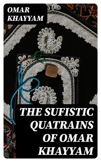 The Sufistic Quatrains of Omar Khayyam - cover