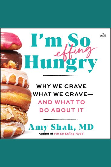 I'm So Effing Hungry - Why We Crave What We Crave – and What to Do About It - cover