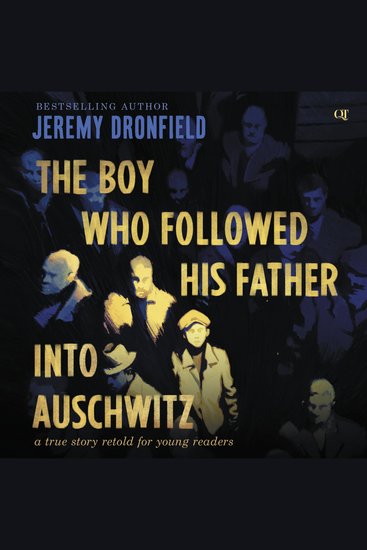 The Boy Who Followed His Father into Auschwitz - A True Story Retold for Young Readers - cover