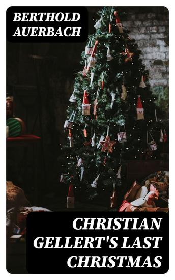 Christian Gellert's Last Christmas - From "German Tales" Published by the American Publishers' Corporation - cover