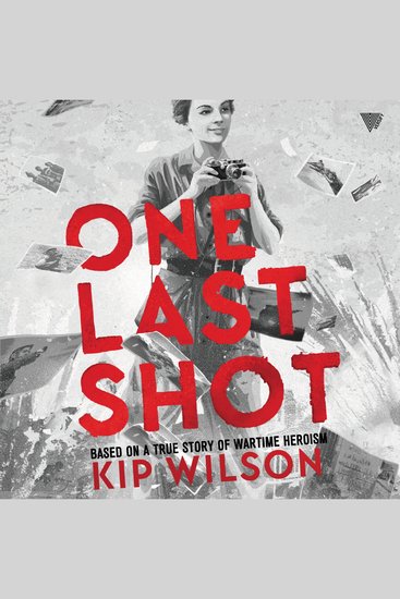 One Last Shot: Based on a True Story of Wartime Heroism - The Story of Wartime Photographer Gerda Taro - cover