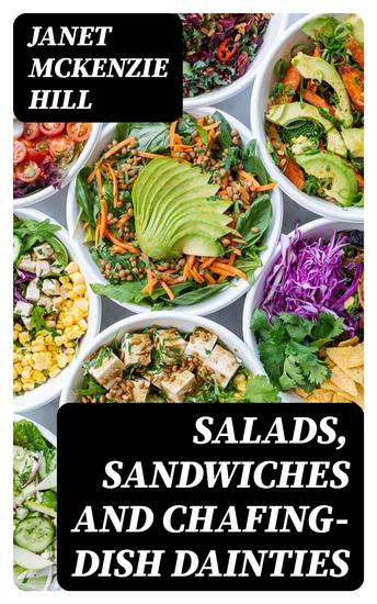 Salads Sandwiches and Chafing-Dish Dainties - With Fifty Illustrations of Original Dishes - cover