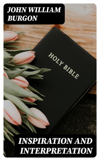 Inspiration and Interpretation - Seven Sermons Preached Before the University of Oxford - cover