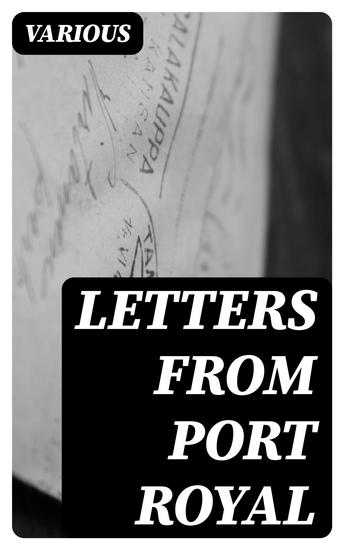 Letters from Port Royal - Written at the Time of the Civil War (1862-1868) - cover