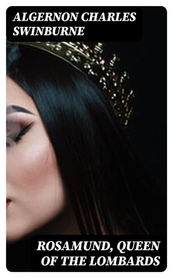 Rosamund Queen of the Lombards - A Tragedy - cover