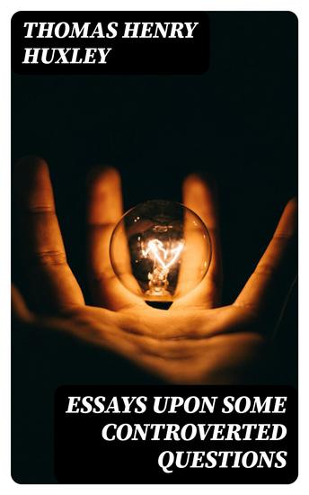 Essays Upon Some Controverted Questions - cover