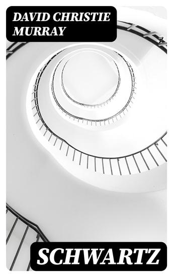 Schwartz - A History From "Schwartz" by David Christie Murray - cover