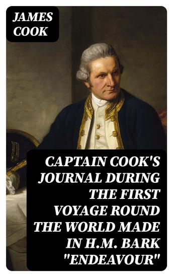 Captain Cook's Journal During the First Voyage Round the World made in HM bark "Endeavour" - cover