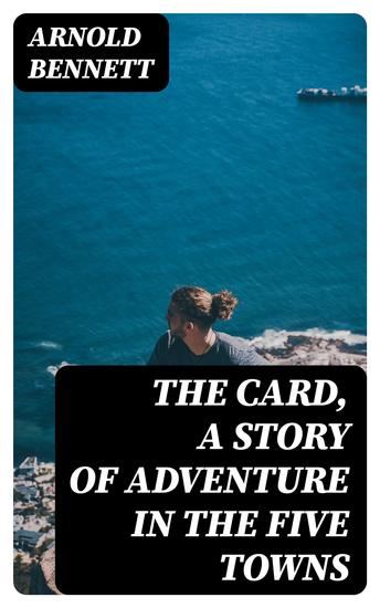 The Card a Story of Adventure in the Five Towns - cover