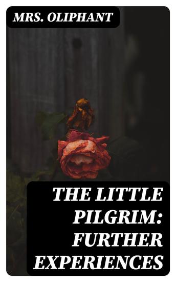 The Little Pilgrim: Further Experiences - Stories of the Seen and the Unseen - cover