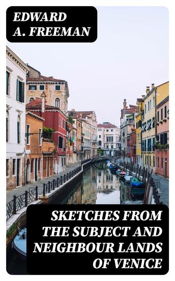 Sketches from the Subject and Neighbour Lands of Venice - cover