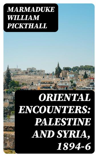 Oriental Encounters: Palestine and Syria 1894-6 - cover