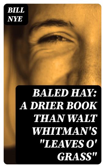 Baled Hay: A Drier Book than Walt Whitman's "Leaves o' Grass" - cover