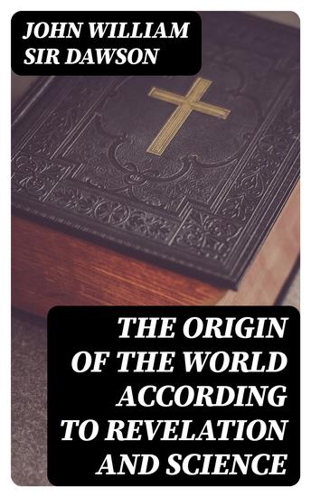 The Origin of the World According to Revelation and Science - cover