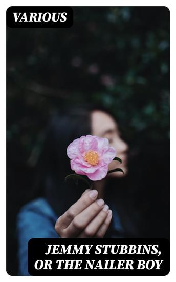 Jemmy Stubbins or the Nailer Boy - Illustrations of the Law of Kindness - cover