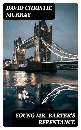 Young Mr Barter's Repentance - From "Schwartz" by David Christie Murray - cover