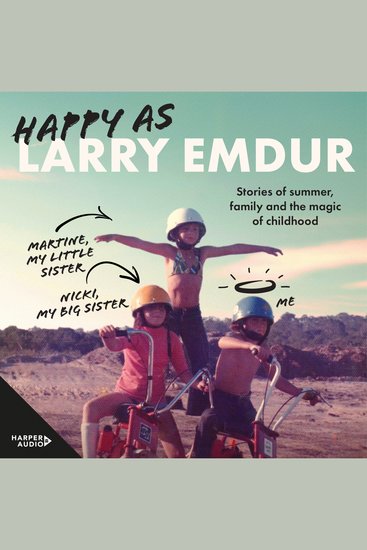 Happy As - a memoir of the magic of family from one of Australia's most popular TV personalities and Gold Logie award winner 2024 - Larry Emdur is one of Australia's most popular and enduring TV personalities Happy As is a memoir of becoming Larry - cover
