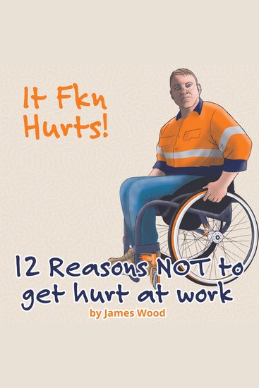 12 Reasons NOT to get hurt at work - It Hurts! - cover