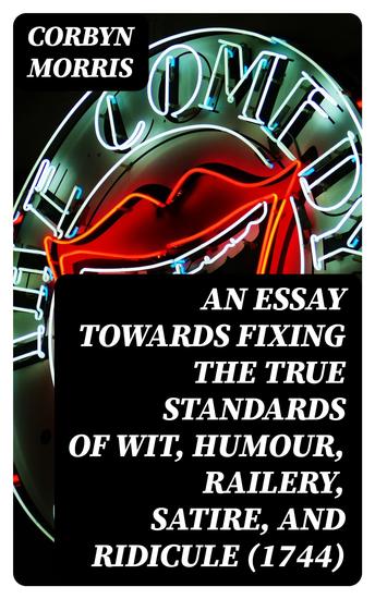 An Essay towards Fixing the True Standards of Wit Humour Railery Satire and Ridicule (1744) - cover