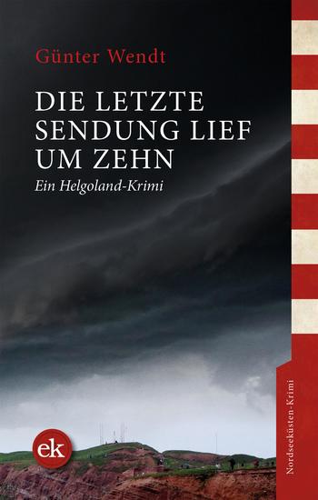 Die letzte Sendung lief um zehn - Ein Helgoland-Krimi - cover