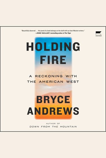 Holding Fire - A Reckoning with the American West - cover