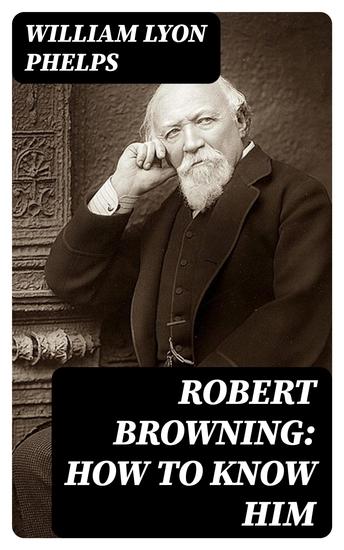 Robert Browning: How to Know Him - cover