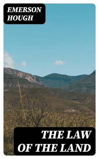 The Law of the Land - Of Miss Lady Whom It Involved in Mystery and of John Eddring Gentleman of the South Who Read Its Deeper Meaning: A Novel - cover