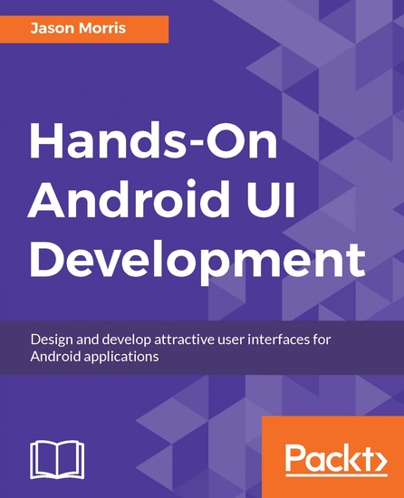 Hands-On Android UI Development - Design and develop attractive user ...
