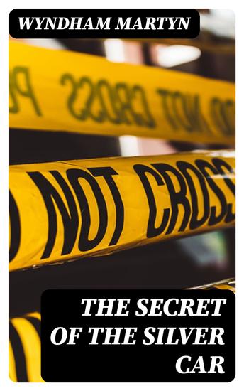 The Secret of the Silver Car - Further Adventures of Anthony Trent Master Criminal - cover