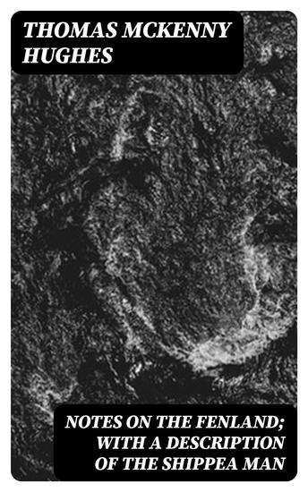 Notes on the Fenland; with A Description of the Shippea Man - cover