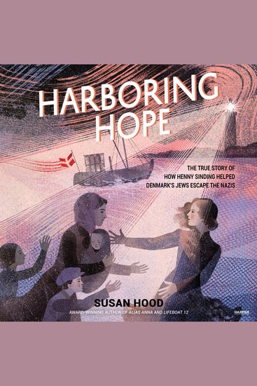 Harboring Hope - The True Story of How Henny Sinding Helped Denmark's Jews Escape the Nazis - cover