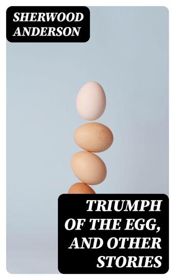 Triumph of the Egg and Other Stories - cover