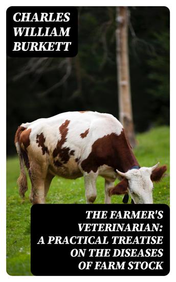 The Farmer's Veterinarian: A Practical Treatise on the Diseases of Farm Stock - cover