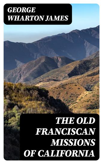 The Old Franciscan Missions Of California - cover