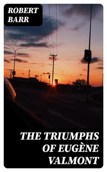 The Triumphs of Eugène Valmont - cover