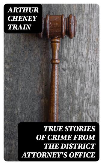True Stories of Crime From the District Attorney's Office - cover