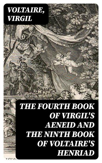 The Fourth Book of Virgil's Aeneid and the Ninth Book of Voltaire's Henriad - cover
