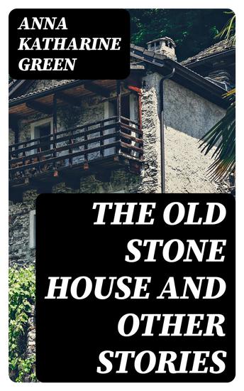 The Old Stone House and Other Stories - cover