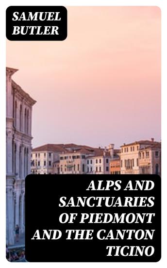 Alps and Sanctuaries of Piedmont and the Canton Ticino - cover