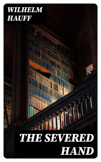 The Severed Hand - From "German Tales" Published by the American Publishers' Corporation - cover