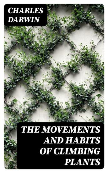 The Movements and Habits of Climbing Plants - cover