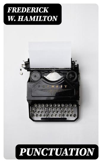 Punctuation - A Primer of Information about the Marks of Punctuation and their Use Both Grammatically and Typographically - cover