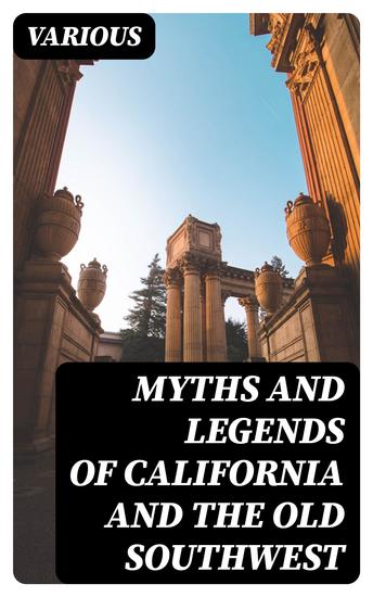 Myths and Legends of California and the Old Southwest - cover