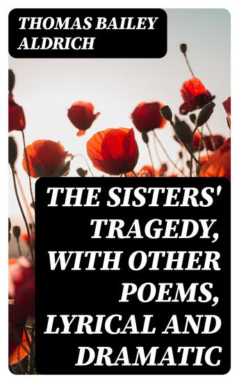 The Sisters' Tragedy with Other Poems Lyrical and Dramatic - cover